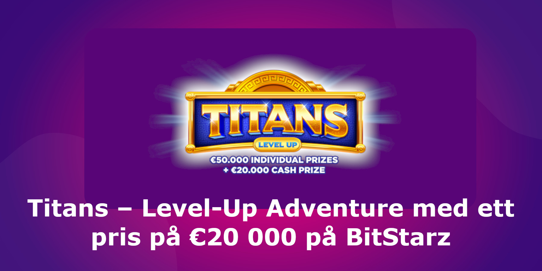 Titans – Level-Up Adventure med ett pris på €20 000 på BitStarz
